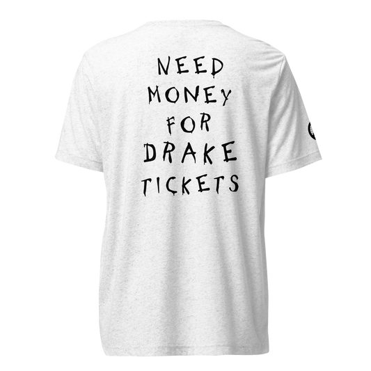 Need Money For Drake Concert Tee