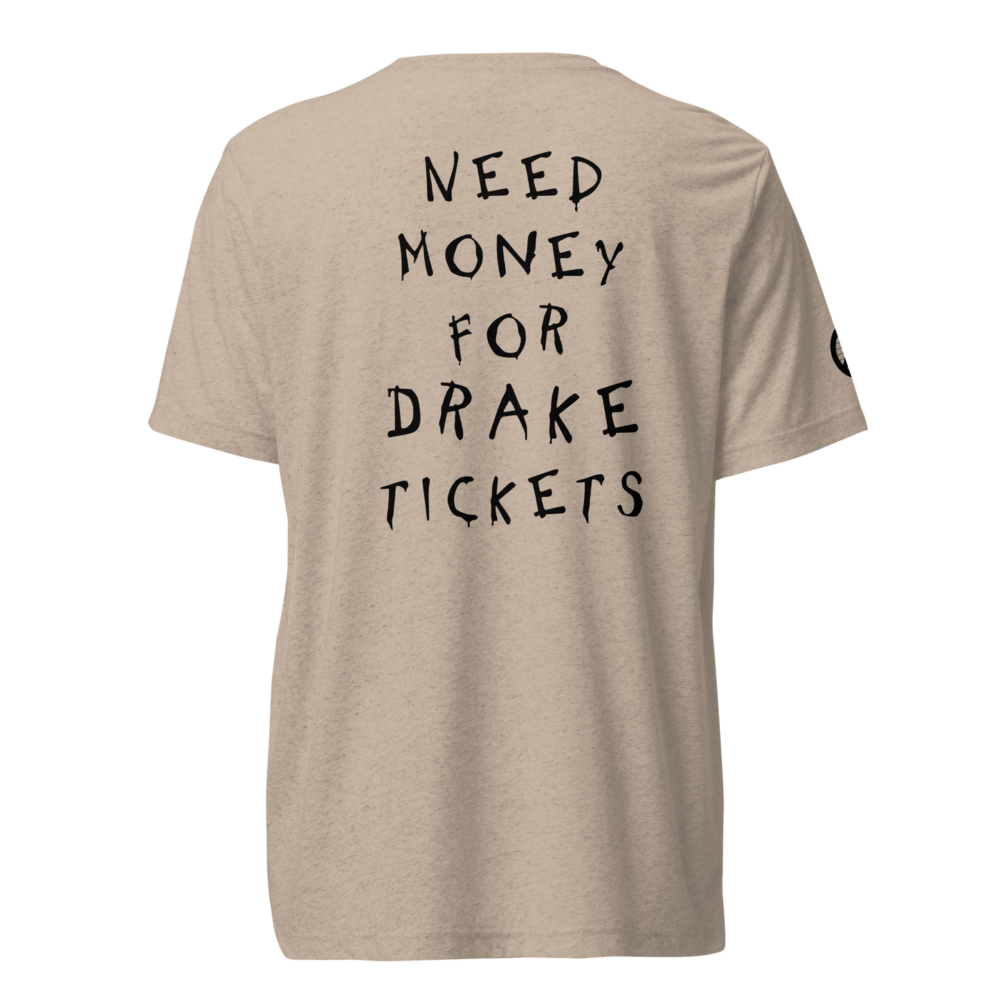 Need Money For Drake Concert Tee