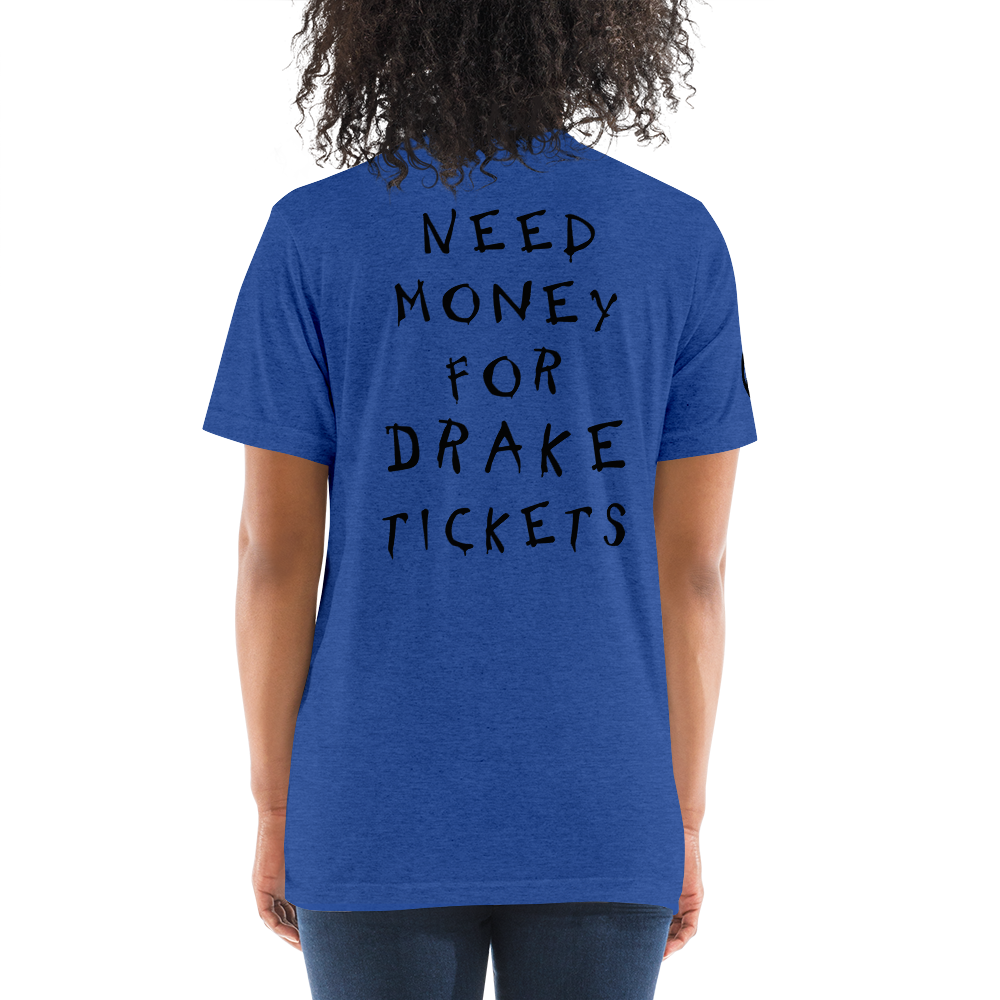 Need Money For Drake Concert Tee