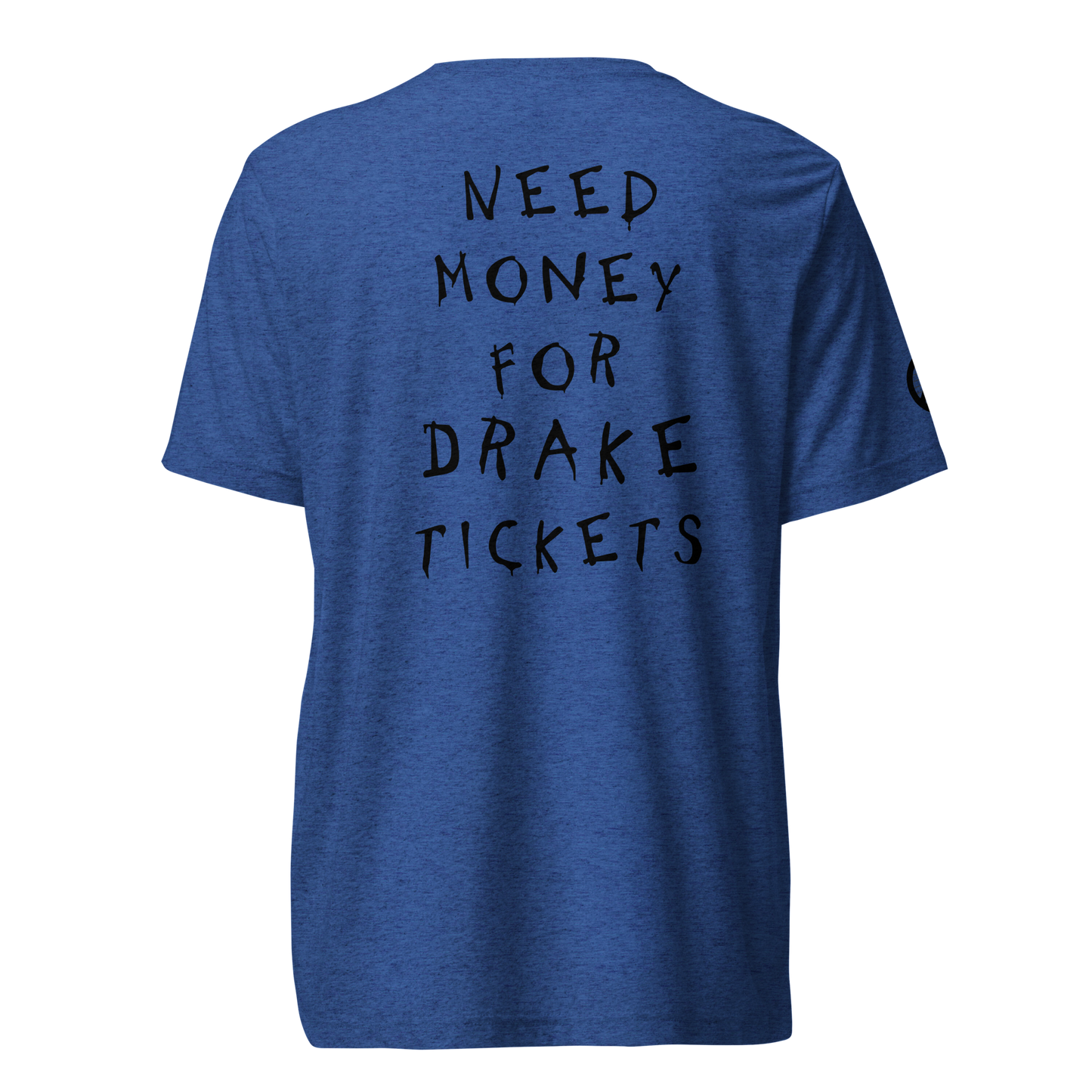 Need Money For Drake Concert Tee