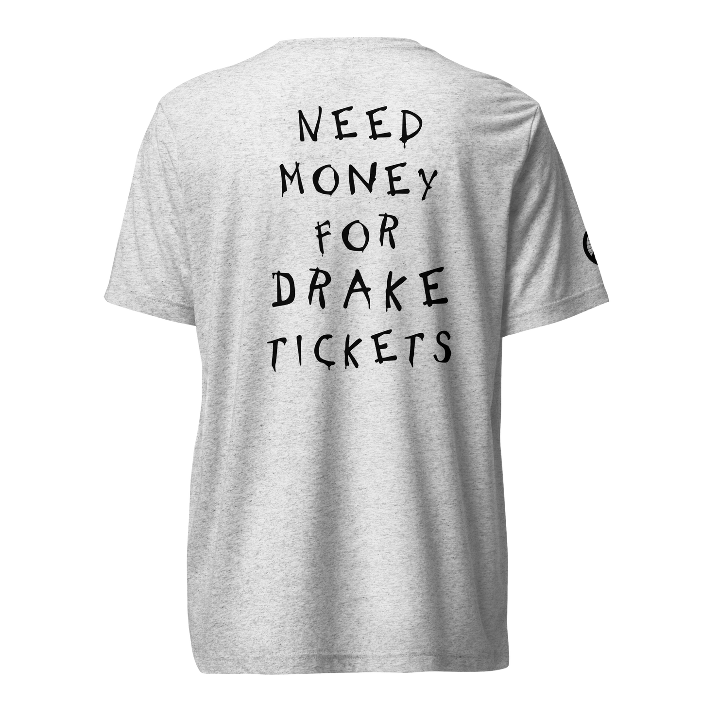 Need Money For Drake Concert Tee